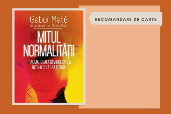 ”Mitul normalității” – Gabor Maté  – 📚 De citit