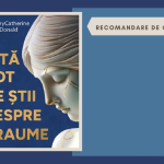 Uită tot ce știi despre traumă