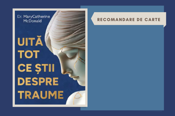 ”Uită tot ce știi despre traumă” 📚 De citit